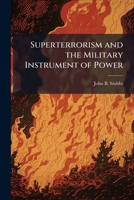 Superterrorism and the Military Instrument of Power 1288368569 Book Cover
