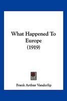 WHAT HAPPENED To EUROPE. 1166173070 Book Cover