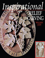 Inspirational Relief Carving: 26 Projects for Expressing Your Faith in Wood 1565232054 Book Cover