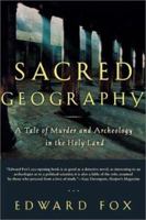 Sacred Geography: A Tale of Murder and Archeology in the Holy Land 0805071881 Book Cover