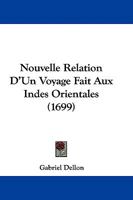 Nouvelle Relation D'Un Voyage Fait Aux Indes Orientales (1699) 1104358662 Book Cover