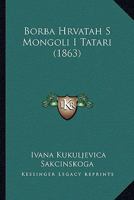 Borba Hrvatah S Mongoli I Tatari (1863) 1160718776 Book Cover