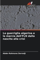 La guerriglia algerina e la marcia dell'FLN dalla nascita alla crisi (Italian Edition) 6208386896 Book Cover