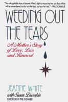 Weeding Out the Tears: A Mother's Story of Love, Loss, and Renewal 0380973286 Book Cover