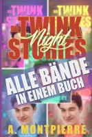 Die Twink Night Stories: Alle B�nde in einem Buch! 1519786948 Book Cover