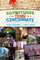 Adventures Around Cincinnati - A Parent's Guide to Unique and Memorable Places to Explore with your Kids 0615482775 Book Cover