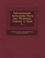 Oekonomisch-Technische Flora Der Wetterau, Volume 3, Issue 1... 1249509629 Book Cover