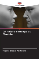 La nature sauvage au féminin (French Edition) 6207751736 Book Cover