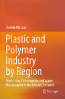 Plastic and Polymer Industry by Region: Production, Consumption and Waste Management in the African Continent 9811952302 Book Cover