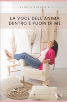 LA VOCE DELL’ANIMA DENTRO E FUORI DI ME B0BFHNGKCR Book Cover