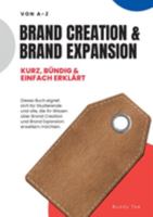 Brand Creation & Brand Expansion: Kurz, bündig & einfach erklärt 3748108478 Book Cover