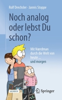 Noch Analog Oder Lebst du Schon? : Mit Noerdman Durch Die Welt Von Heute... und Morgen 3658324120 Book Cover