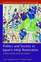 Politics and Society in Japan's Meiji Restoration: A Brief History with Documents 1457681056 Book Cover