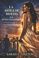 LA MOGLIE SOTTO LA BUGIA SILENZIOSA: Un matrimonio devoto. Un tradimento nascosto. E una donna che si rifiuta di arrendersi. (Italian Edition) B0H1CTXBCK Book Cover