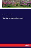 The Life Of Cardinal Ximenez 1017834458 Book Cover