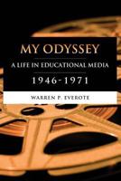 My Odyssey: A Life in Educational Media 1946-1971 1300541008 Book Cover