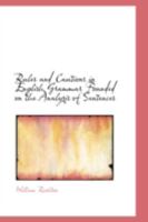 Rules and Cautions in English Grammar Founded on the Analysis of Sentences 116492060X Book Cover