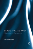 Emotional Intelligence at Work: 18-Year Journey of a Researcher 0367350386 Book Cover