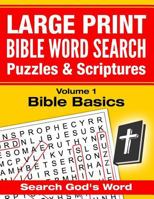 LARGE PRINT - Bible Word Search Puzzles with Scriptures, Volume 1: Bible Basics: Search God's Word 1537699784 Book Cover