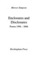 Enclosures and Disclosures: Poems 1996-2006 1904851193 Book Cover