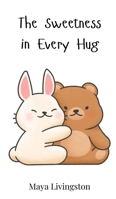 The Sweetness in Every Hug 3690813735 Book Cover