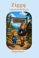 Ziggy Learns to Be Brave (Ziggy's Adventures: A Bible Story Series) B0HC33B98C Book Cover