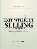 Principles From Exit Without Selling: A Practical Guide To Original Understanding B0HBTKNH7P Book Cover
