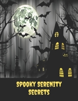 Spooky Serenity Secrets: A Calming Adult Coloring Book, 50 pages, 8x11 inches B0CGG9DS75 Book Cover