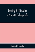 Deering At Princeton; A Story Of College Life 9354368026 Book Cover