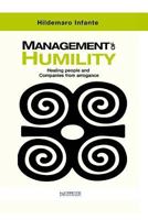 Management of Humility: Healing People and Companies from Arrogance 1718859384 Book Cover