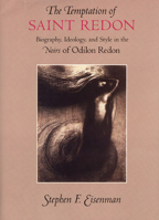 The Temptation of Saint Redon: Biography, Ideology, and Style in the Noirs of Odilon Redon 0226195481 Book Cover