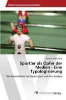 Sportler als Opfer der Medien - Eine Typologisierung 3639422325 Book Cover
