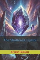 The Shattered Crystal B0FFN6BTTW Book Cover