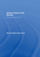 History Goes to the Movies: Studying History on Film 0415328276 Book Cover