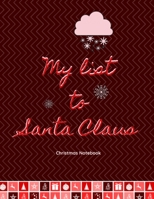 My list to Santa Claus ?? Christmas notebook: BIG SIZE | Cute Christmas notebook for adults or children. 112 Pages. Blank Paper for Drawing, Doodling ... (Christmas Sketchbooks) (French Edition) 167390209X Book Cover