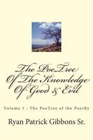 The PoeTree Of The Knowledge Of Good & Evil: The PoeTree Of The PoetRy - Volume 1 1501019635 Book Cover