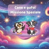 Cane e gufo: missione spaziale (Italian Edition) B0F2FHJF36 Book Cover