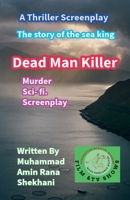 Dead Man Killer Murder Sci- fi. Screenplay B0FNTPB7WD Book Cover
