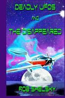 Deadly UFOs and the Disappeared 1508633460 Book Cover