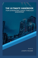 The ultimate handbook for generating leads through Wishpond B0C9S86R7Z Book Cover