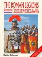 The Roman Legions Recreated in Colour Photographs (Europa Militaria Special No 2) 1872004067 Book Cover