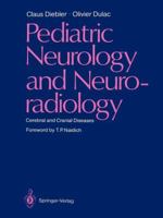 Pediatric Neurology and Neuroradiology: Cerebral and Cranial Diseases 3642703801 Book Cover