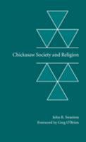 Chickasaw Society and Religion 0803293496 Book Cover