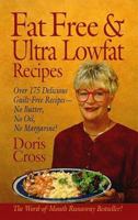 Fat Free & Ultra Lowfat Recipes: Over 175 Delicious Guilt-Free Recipes--No Butter, No Oil, No Margarine! 1559585846 Book Cover
