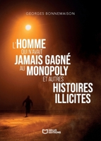 L'homme qui n'avait jamais gagné au Monopoly et autres histoires illicites (French Edition) 2386276325 Book Cover