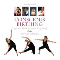 Conscious Birthing: Yoga and Meditation for Pregnancy 1863513914 Book Cover