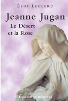 Jeanne Jugan, le Désert et la Rose 2220048241 Book Cover