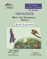 THE FLITLITS, Meet the Characters, Book 12, Coo Cassoo, 8+Readers, U.K. English, Confident Reading: Read, Laugh and Learn 1916778305 Book Cover