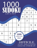 SUDOKU ADULTES DIFFICILE: 1000 grilles de Sudoku Difficile avec solutions | Carnet Sudoku Pour Adultes  | Livre de Jeux Sudoku Pour Adultes (French Edition) B087R5Q52X Book Cover