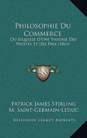 Philosophie Du Commerce On Squisse D'une Théorie Des Profits Et Des Prix... 1279910135 Book Cover